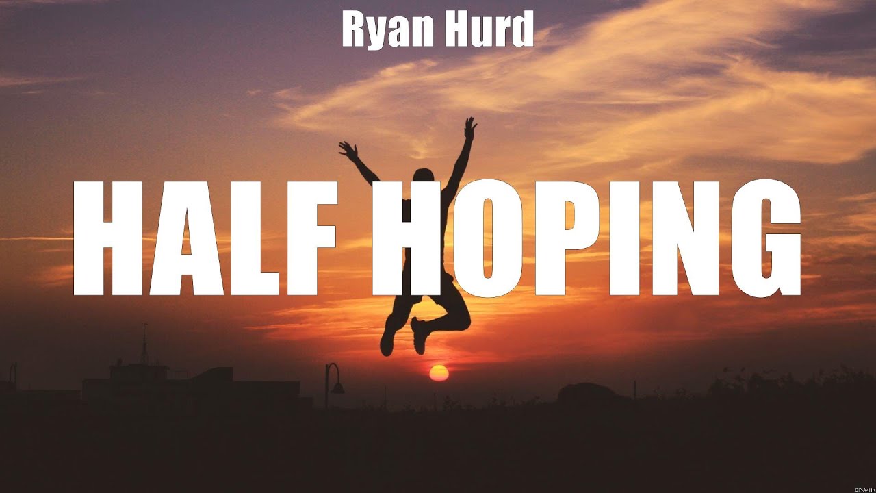 Ryan Hurd Half Hoping (Lyrics) Songs You Never Heard, Brand New Man