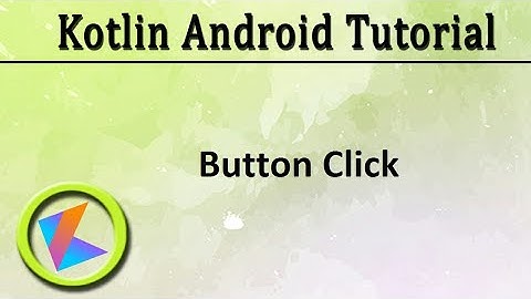 #17 Kotlin Android Tutorial | Button Click Part - 1