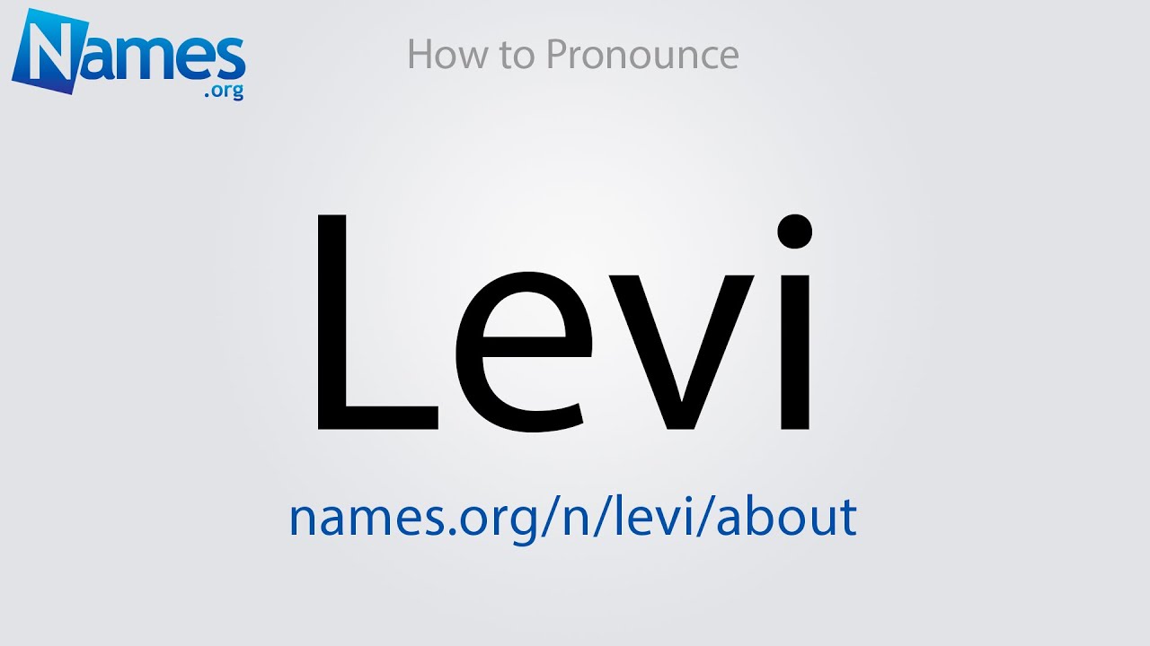 How to Pronounce Levi - YouTube