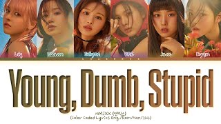 [CORRECT] NMIXX Young, Dumb, Stupid Lyrics (Color Coded Lyrics)