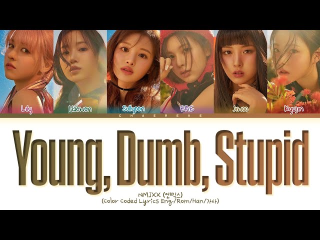 [CORRECT] NMIXX Young, Dumb, Stupid Lyrics (Color Coded Lyrics) class=