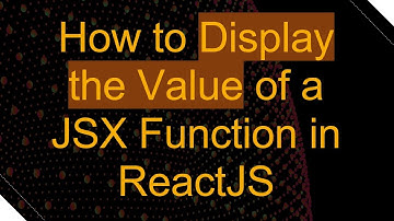 How to Display the Value of a JSX Function in ReactJS