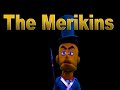 The merickins