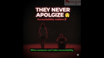 They Never Apologize 🚩 | Red Flag Series