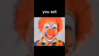 you 🤡 #memes