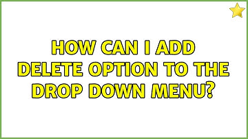Ubuntu: How can I add Delete option to the drop down menu?