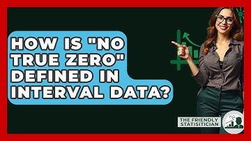 How Is "no True Zero" Defined In Interval Data? - The Friendly Statistician