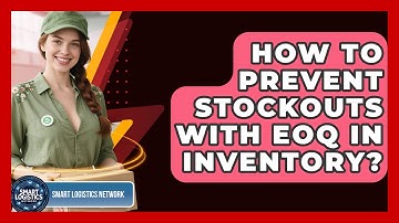 How To Prevent Stockouts With EOQ In Inventory? - Smart Logistics Network