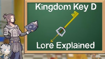 Lore Explained: What is the Kingdom Key D?