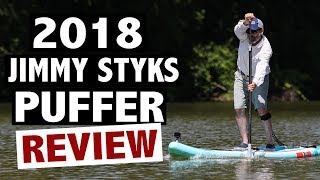 Jimmy Styks Puffer Review (2018 Inflatable Touring Paddle Board)