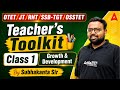 OTET/JT/RHT/SSB-TGT/OSSTET | Teacher's Toolkit | Class 1 | Growth &amp; Development | By Subhakanta Sir