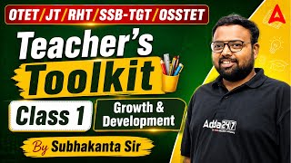 OTET/JT/RHT/SSB-TGT/OSSTET | Teacher's Toolkit | Class 1 | Growth & Development | By Subhakanta Sir
