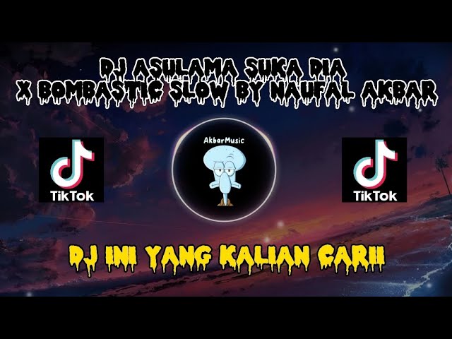 DJ ASULAMA SUKA DIA X BOMBASTIC SLOW BY NAUFAL AKBAR SOUND KANE VIRAL TIKTOK TERBARU FULL BAS class=