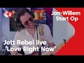 Jett Rebel - Love Right Now | Live in Jan-Willem Start Op