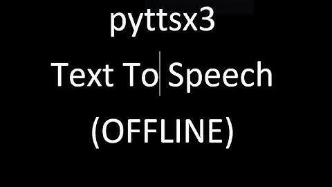 pyttsx3 | Text To Speech Library | Offline | Python