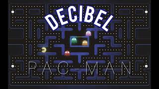 DECIBEL - PACMAN