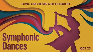 Civic Orchestra of Chicago: Symphonic Dances