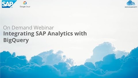 On Demand Webinar: Integrating SAP Analytics with BigQuery