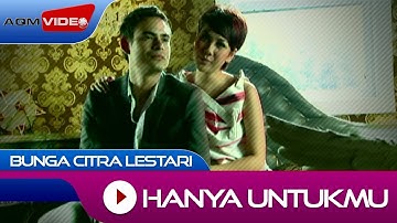 Bunga Citra Lestari - Hanya Untukmu | Official Video
