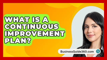 What Is A Continuous Improvement Plan? - BusinessGuide360.com