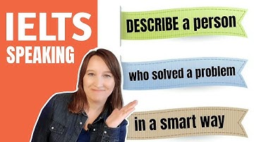 IELTS Speaking PART 2 | DESCRIBE a person who solved a problem in a smart way
