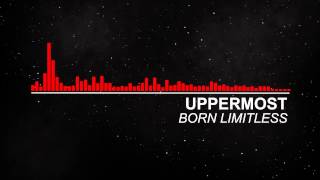 |Electro| Uppermost - Born Limitless