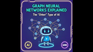 Graph Neural Networks Explained: The "Other" Type of AI
