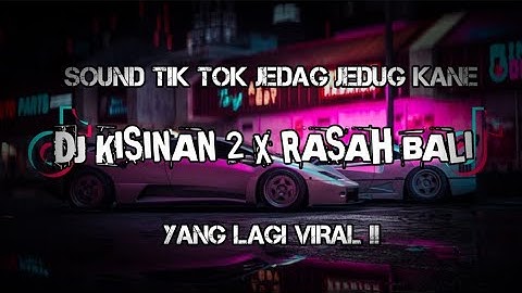 DJ KISINAN 2 X RASAH BALI KANE RIMEXX FULL BASS