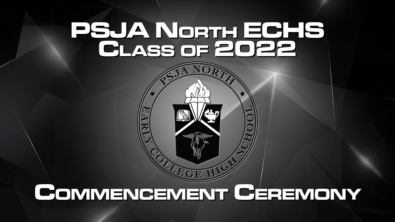 2022 PSJA North ECHS Commencement Ceremony YouTube