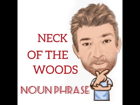 Tutor angličtiny Nick P Noun Phrase (237) Neck of the Woods - Origin