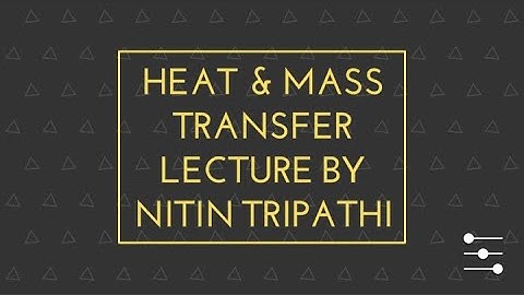 Heat & Mass Transfer (Lecture 35) Logarithmic Mean Temperature Difference (L.M.T.D.)