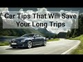 Car tips that will save your long trips  bright source
