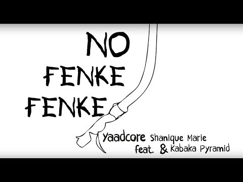 Yaadcore - No Fenke Fenke feat. Shanique Marie & Kabaka Pyramid [Lyric Video] 