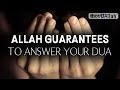ALLAH GUARANTEES TO ANSWER YOUR DUA