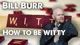 Bill Burr Advice - How to be witty | Monday Morning Podcast