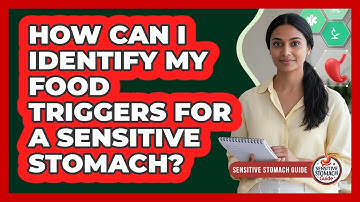 How Can I Identify My Food Triggers For A Sensitive Stomach? - Sensitive Stomach Guide