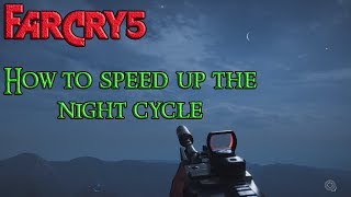 Far Cry 5, How to Speed up the Night Cycle. From Night to Day (Real Time)