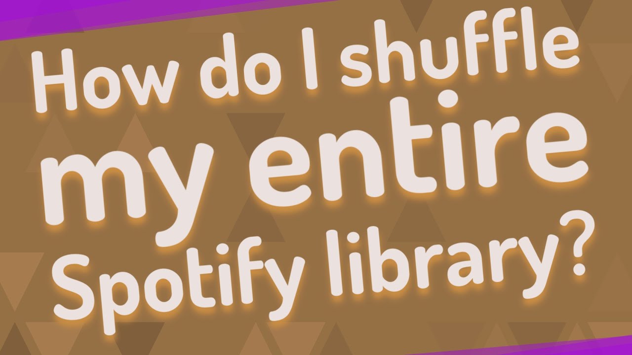 how-do-i-shuffle-my-entire-spotify-library-youtube