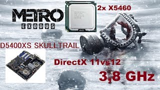 Metro Exodus Benchmark DirectX 11vs12 & gameplay I D5400XS Skulltrail 2x X5460 @3,8GHz !!!!