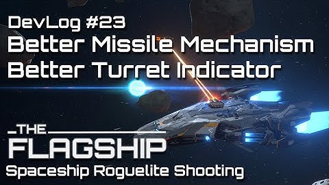 Better Missile Mechanism,Better Turret Indicator! TheFlagShip Devlog #23