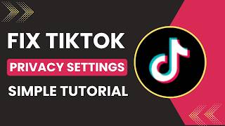 How to fix TikTok privacy settings