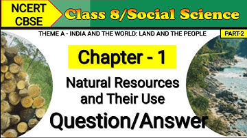 Natural Resources and Their Use | Question Answer | Class 8 Social Science Chapter 1 | Ncert