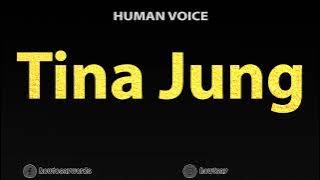 How To Pronounce Tina Jung
