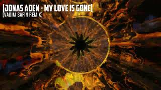 Jonas Aden - My Love Is Gone (Vadim Safin Remix)