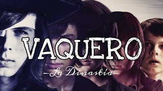 Vaquero • La Dinastía 