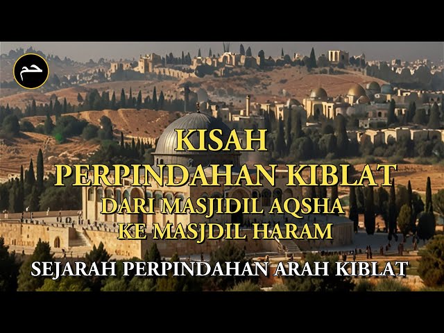 Kisah Pemidahan Arah Kiblat Dari Masjidil Aqsha ke Masjidil Haram class=