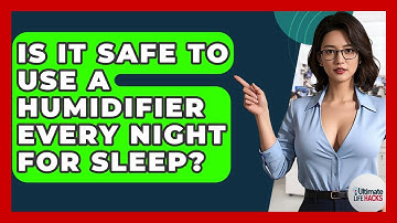 Is It Safe To Use A Humidifier Every Night For Sleep? - Ultimate Life Hacks