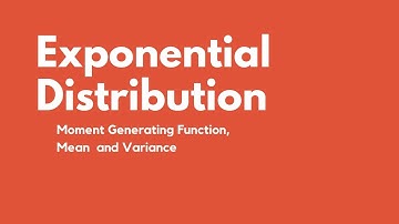 Exponential Distribution - moment generating function, mean and variance