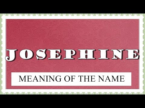 Video: The Meaning Of The Name Josephine