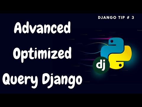 Advanced Django Queries  | Optimize Database Queries | Django Tips#3